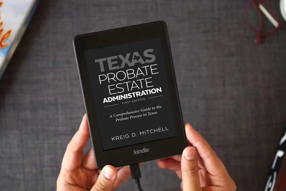 Read Online Texas Probate Administration: A Comprehensive Guide to the Probate Process in Texas as a Kindle eBook