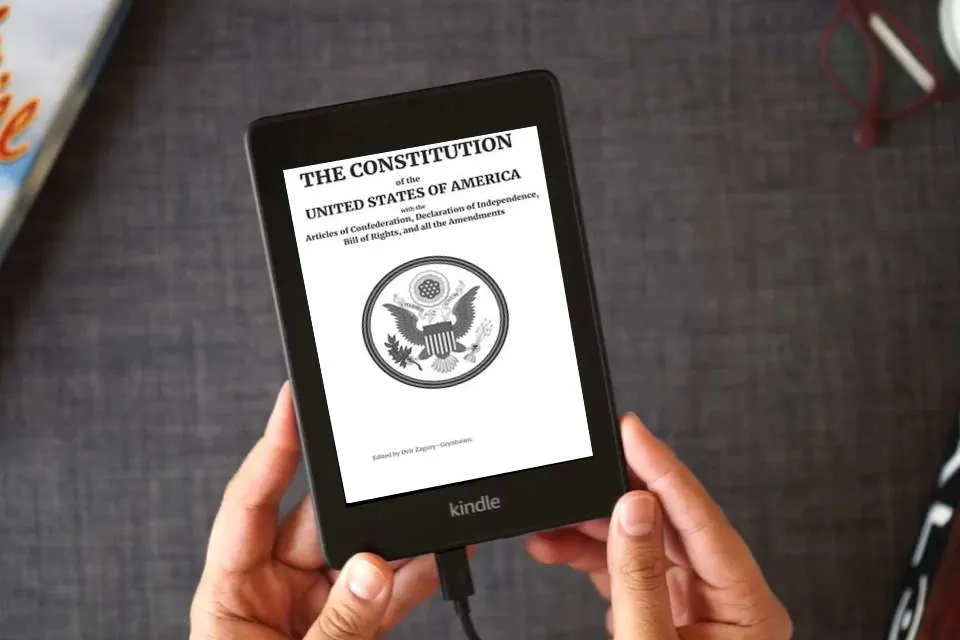 Read Online The Constitution of the United States of America: With the Articles of Federation, Declaration of Independence, Bill of Rights, and all the Amendments - Edited by Dvir Zagury Grynbaum as a Kindle eBook