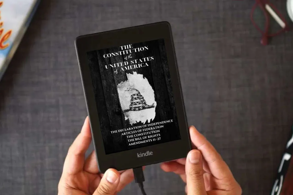 Read Online The Constitution of the United States: The Declaration of Independence, The Bill of Rights as a Kindle eBook