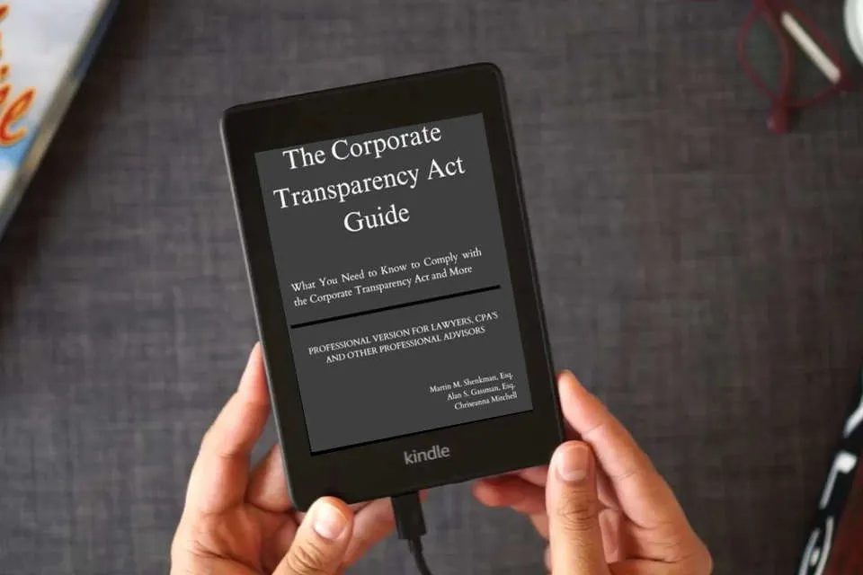 Read Online The Corporate Transparency Act Guide - Professional Version: What You Need to Know to Comply with the Corporate Transparency Act and More as a Kindle eBook