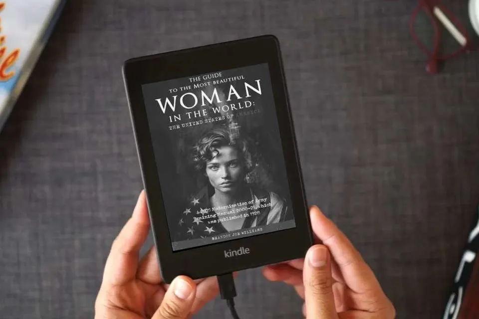 Read Online The Guide to the Most Beautiful Woman in the World: The United States of America: A 2025 Modernization of Army Training Manual 2000-25, which was published in 1928 as a Kindle eBook
