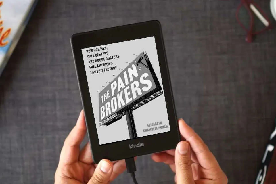 Read Online The Pain Brokers: How Con Men, Call Centers, and Rogue Doctors Fuel America's Lawsuit Factory as a Kindle eBook