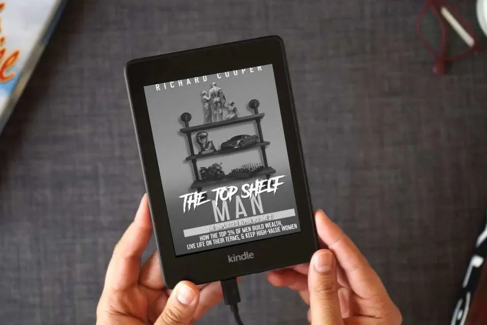 Read Online The Top Shelf Man: How the top 5% of men build wealth, live life on their terms, & keep high-value women as a Kindle eBook