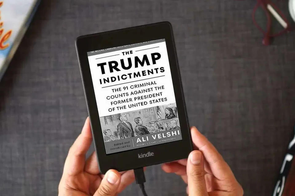Read Online The Trump Indictments: The 91 Criminal Counts Against the Former President of the United States as a Kindle eBook