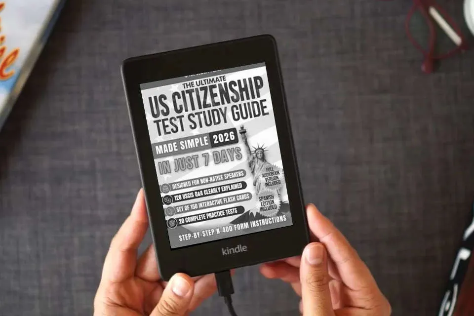 Read Online The Ultimate US Citizenship Test Study Guide Made Simple: Ace the Test on Your First Try in Just 7 Days with Expert Hacks from Former Examiners. 128 USCIS Q&A, and 20 Mock Tests Included as a Kindle eBook