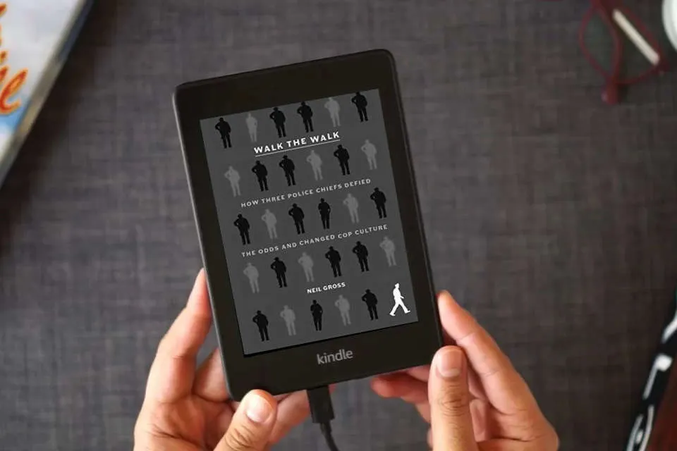 Read Online Walk the Walk: How Three Police Chiefs Defied the Odds and Changed Cop Culture as a Kindle eBook
