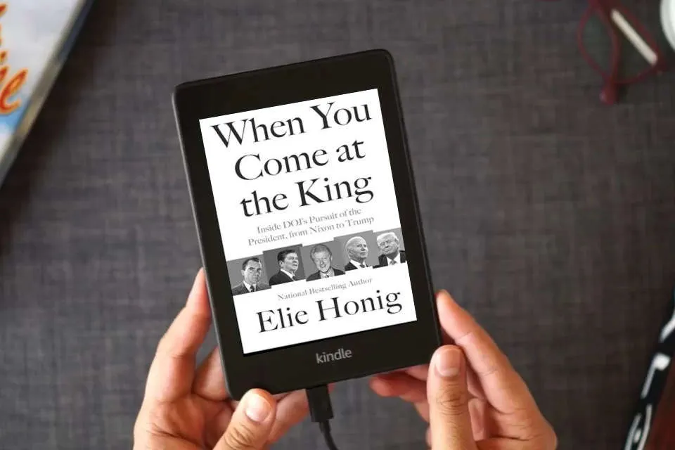 Read Online When You Come at the King: Inside DOJ's Pursuit of the President, from Nixon to Trump as a Kindle eBook